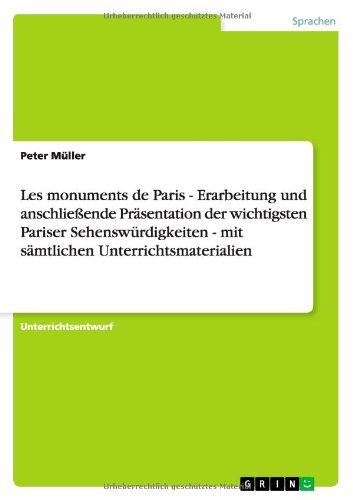 Cover for Peter Muller · Les monuments de Paris - Erarbeitung und anschliessende Prasentation der wichtigsten Pariser Sehenswurdigkeiten - mit samtlichen Unterrichtsmaterialien (Pocketbok) [German edition] (2013)