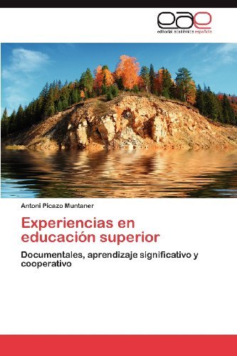 Cover for Antoni Picazo Muntaner · Experiencias en Educación Superior: Documentales, Aprendizaje Significativo Y Cooperativo (Paperback Bog) [Spanish edition] (2012)