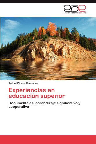 Experiencias en Educación Superior: Documentales, Aprendizaje Significativo Y Cooperativo - Antoni Picazo Muntaner - Livres - Editorial Académica Española - 9783659002854 - 17 avril 2012