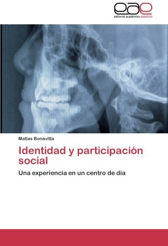 Cover for Matías Bonavitta · Identidad Y Participación Social: Una Experiencia en Un Centro De Día (Taschenbuch) [Spanish edition] (2014)