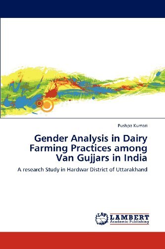 Cover for Pushpa Kumari · Gender Analysis in Dairy Farming Practices Among Van Gujjars in India: a Research Study in Hardwar District of Uttarakhand (Paperback Book) (2012)