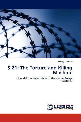 Cover for Davey Meelker · S-21: the Torture and Killing Machine: How Did the Main Prison of the Khmer Rouge Function? (Paperback Book) (2012)