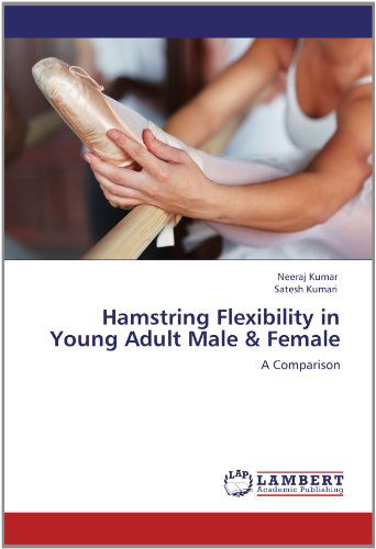 Cover for Satesh Kumari · Hamstring Flexibility in Young Adult Male &amp; Female: a Comparison (Paperback Book) (2012)
