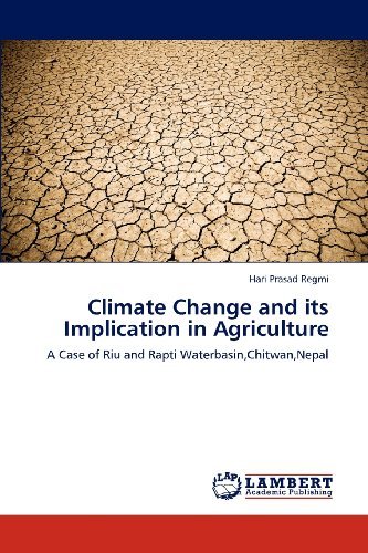 Cover for Hari Prasad Regmi · Climate Change and Its Implication in Agriculture: a Case of Riu and Rapti Waterbasin,chitwan,nepal (Paperback Book) (2012)