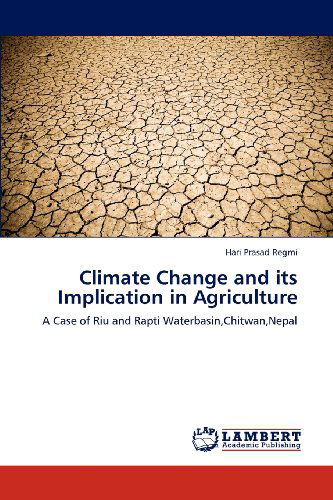 Climate Change and Its Implication in Agriculture: a Case of Riu and Rapti Waterbasin,chitwan,nepal - Hari Prasad Regmi - Books - LAP LAMBERT Academic Publishing - 9783659198854 - August 7, 2012
