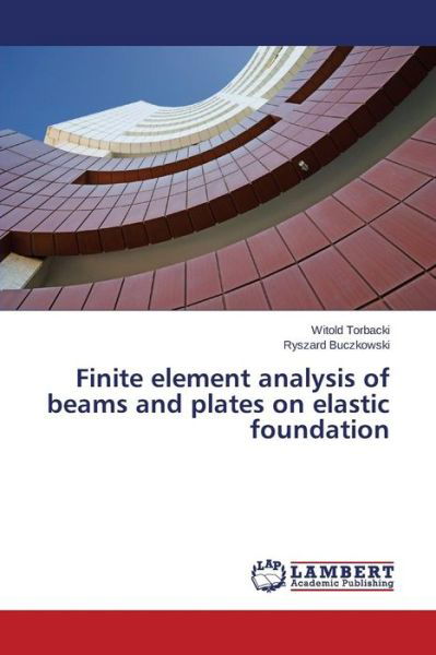 Cover for Ryszard Buczkowski · Finite Element Analysis of Beams and Plates on Elastic Foundation (Pocketbok) (2014)