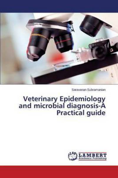 Cover for Subramanian Saravanan · Veterinary Epidemiology and Microbial Diagnosis-a Practical Guide (Paperback Book) (2015)