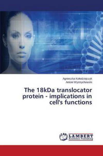 Cover for Wystrychowski Antoni · The 18kda Translocator Protein - Implications in Cell's Functions (Paperback Book) (2015)