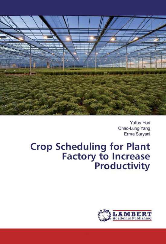 Crop Scheduling for Plant Factory - Hari - Livros -  - 9783659974854 - 