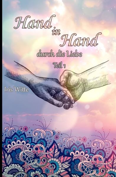 Cover for Iris Witte · Hand in Hand durch die Liebe (Paperback Book) (2013)