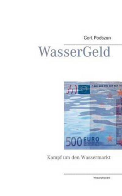 Cover for Gert Podszun · Wassergeld (Paperback Book) [German edition] (2013)
