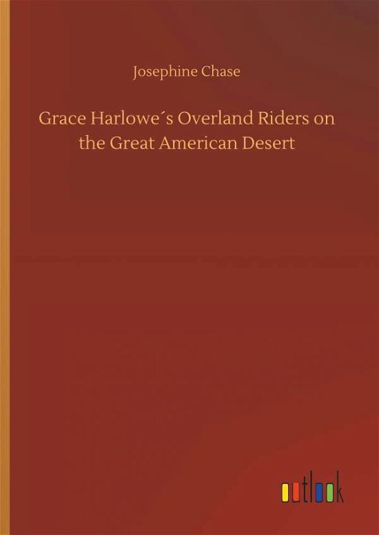 Grace Harlowe's Overland Riders o - Chase - Books -  - 9783734015854 - September 20, 2018