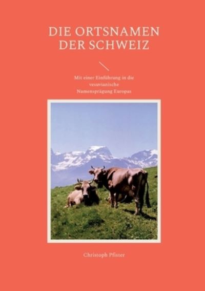 Cover for Christoph Pfister · Die Ortsnamen der Schweiz (Paperback Book) (2023)