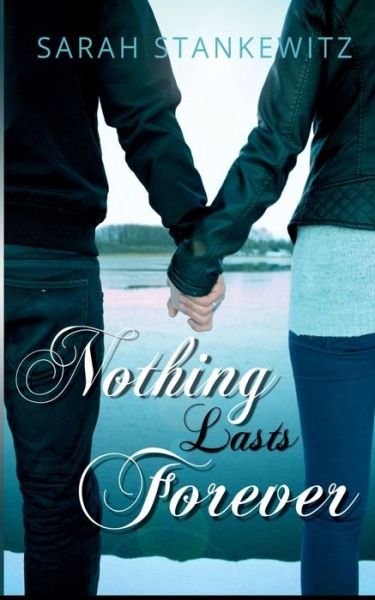 Cover for Sarah Stankewitz · Nothing Lasts Forever (Paperback Book) (2015)