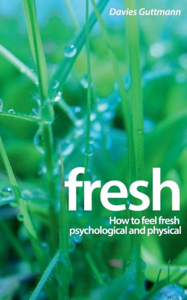 Cover for Davies Guttmann · Fresh: How to feel fresh psychological and physical (Paperback Book) (2014)