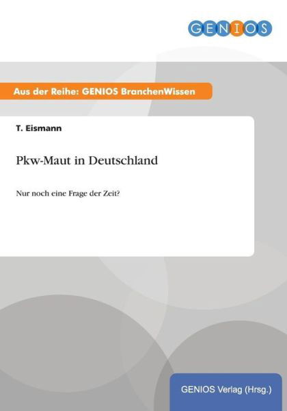 Cover for T Eismann · Pkw-Maut in Deutschland: Nur noch eine Frage der Zeit? (Paperback Book) (2015)