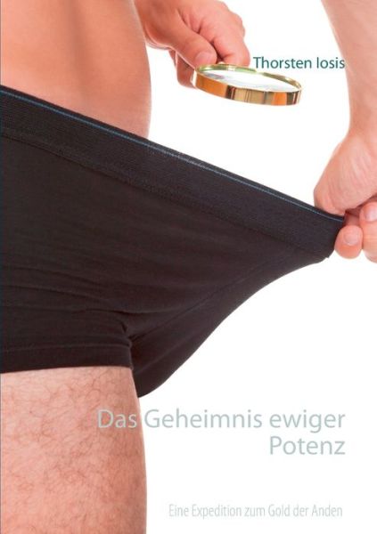 Cover for Thorsten Iosis · Das Geheimnis Ewiger Potenz (Paperback Book) (2015)