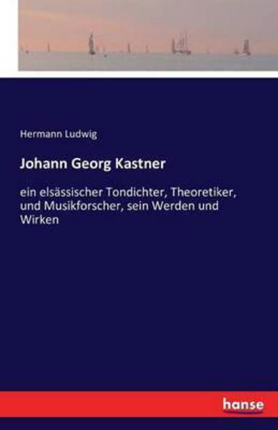 Johann Georg Kastner - Ludwig - Książki -  - 9783742849854 - 26 sierpnia 2016