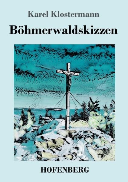 Cover for Karel Klostermann · Boehmerwaldskizzen (Paperback Book) (2018)