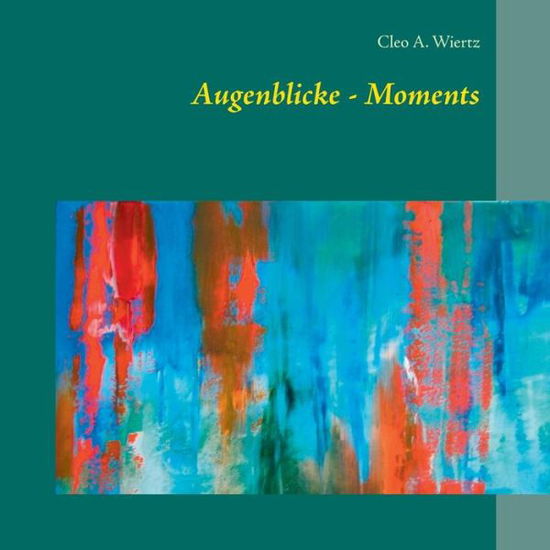 Cover for Cleo a Wiertz · Augenblicke - Moments (Paperback Book) (2020)