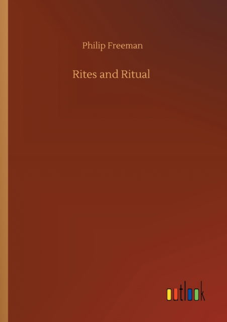 Rites and Ritual - Philip Freeman - Books - Outlook Verlag - 9783752343854 - July 26, 2020