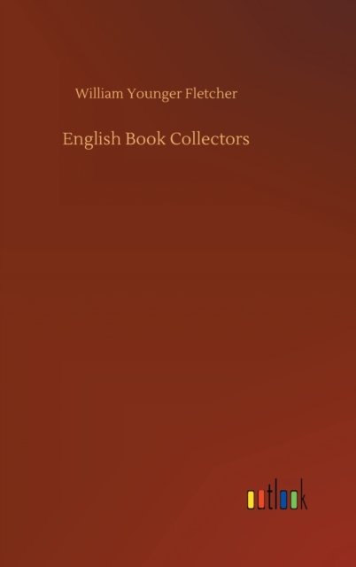 Cover for William Younger Fletcher · English Book Collectors (Hardcover Book) (2020)