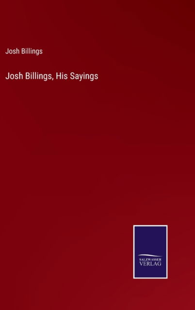 Cover for Josh Billings · Josh Billings, His Sayings (Hardcover Book) (2022)