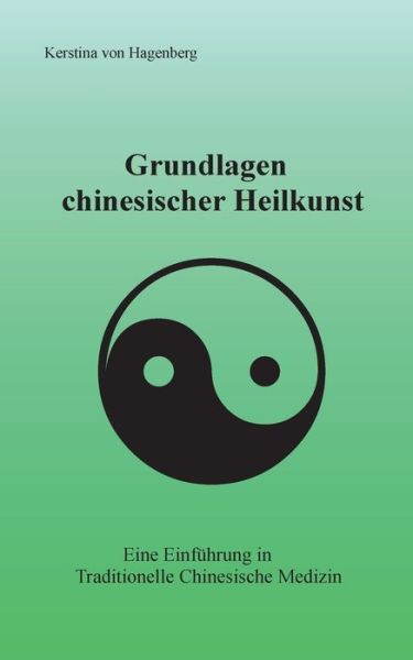 Cover for Kerstina Von Hagenberg · Grundlagen chinesischer Heilkunst (Paperback Book) (2021)