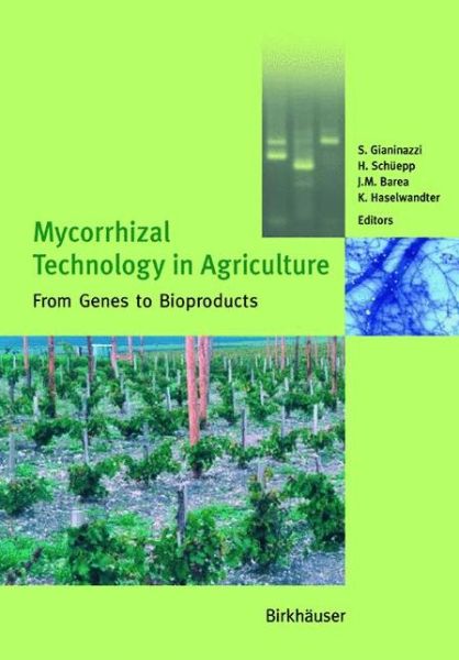 Cover for S Gianinazzi · Mycorrhizal Technology in Agriculture: From Genes to Bioproducts (Hardcover Book) [2002 edition] (2002)