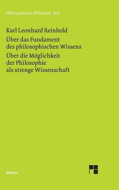 Cover for Karl L. Reinhold · Über Das Fundament Des Philosophischen Wissens (1791). Über Die Möglichkeit Der Philosophie Als Strenge Wissenschaft (1790) (Philosophische Bibliothek ; Bd. 299) (German Edition) (Pocketbok) [German, 1. Aufl edition] (1978)