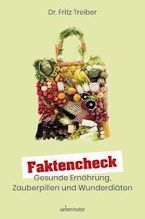 Cover for Fritz Treiber · Faktencheck - Gesunde Ernährung, Zauberpillen und Wunderdiäten (Paperback Book) (2022)