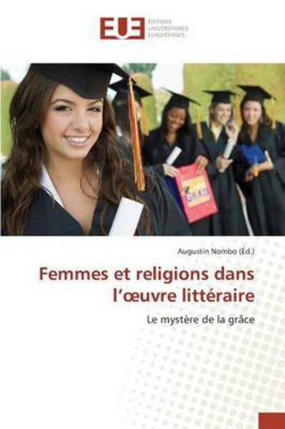 Femmes et Religions Dans L' Uvre Litteraire - Nombo Augustin - Livres - Editions Universitaires Europeennes - 9783841670854 - 28 février 2018