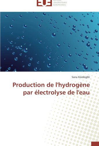 Cover for Sana Kordoghli · Production De L'hydrogène Par Électrolyse De L'eau (Paperback Book) [French edition] (2018)