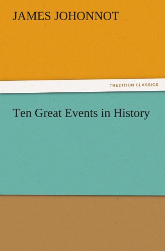 Cover for James Johonnot · Ten Great Events in History (Tredition Classics) (Taschenbuch) (2011)