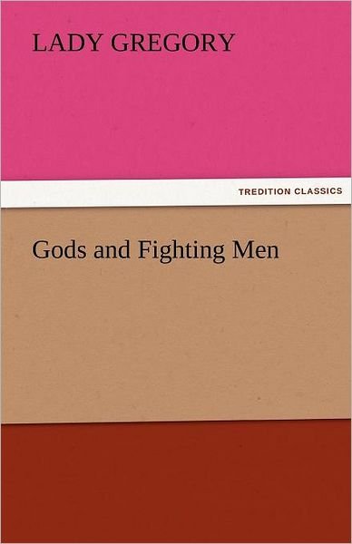 Cover for Lady Gregory · Gods and Fighting men (Tredition Classics) (Paperback Book) (2011)