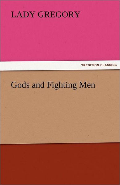 Cover for Lady Gregory · Gods and Fighting men (Tredition Classics) (Paperback Book) (2011)