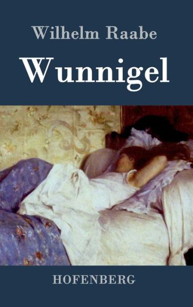 Cover for Wilhelm Raabe · Wunnigel (Hardcover Book) (2015)