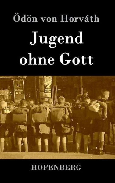 Cover for Odon Von Horvath · Jugend Ohne Gott (Hardcover Book) (2015)