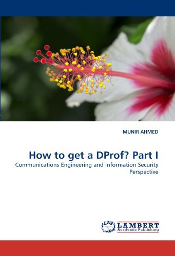 Cover for Munir Ahmed · How to Get a Dprof? Part I: Communications Engineering and Information Security Perspective (Paperback Book) (2011)