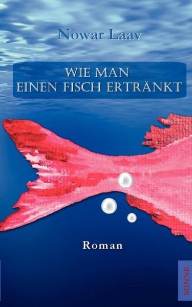 Cover for Nowar Laav · Wie Man Einen Fisch Ertränkt (Taschenbuch) [German edition] (2012)