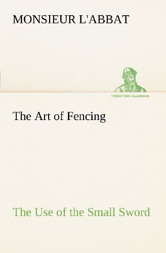 Cover for Monsieur L'abbat · The Art of Fencing the Use of the Small Sword (Tredition Classics) (Pocketbok) (2012)