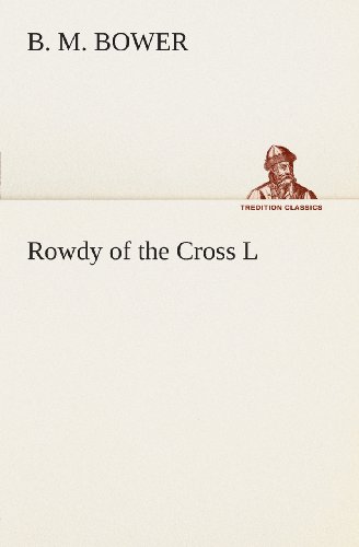 Cover for B. M. Bower · Rowdy of the Cross L (Tredition Classics) (Taschenbuch) (2013)