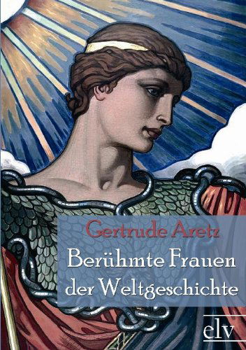 Ber Hmte Frauen Der Weltgeschichte - Gertrude Aretz - Książki - Europäischer Literaturverlag - 9783862671854 - 29 sierpnia 2011