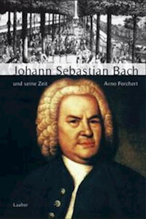 Cover for Arno Forchert · Große Komponisten und ihre Zeit. Johann Sebastian Bach und seine Zeit (Hardcover Book) (2000)