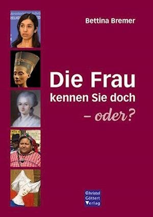 Cover for Bettina Bremer · Die Frau kennen Sie doch - oder? (Bok) (2023)