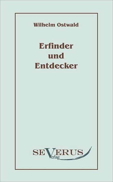 Erfinder Und Entdecker - Wilhelm Ostwald - Książki - SEVERUS Verlag - 9783942382854 - 28 października 2010