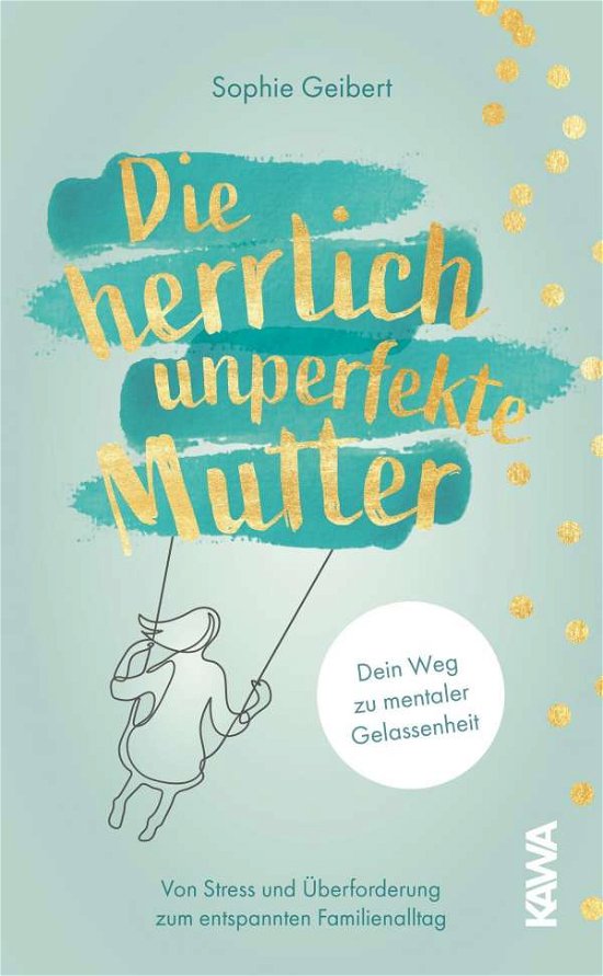 Cover for Geibert · Die herrlich unperfekte Mutter (N/A)