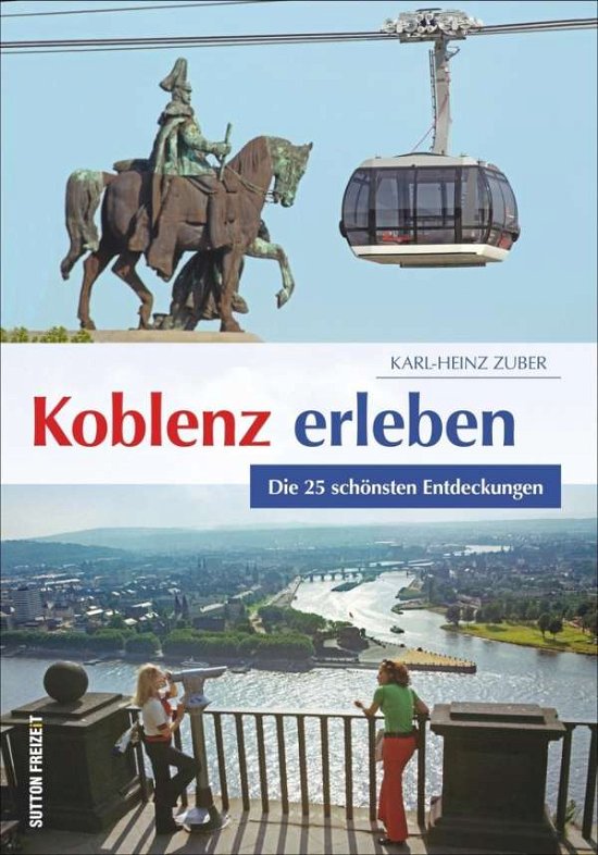 Cover for Zuber · Koblenz erleben (Buch)
