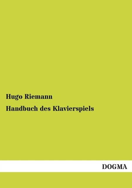 Cover for Hugo Riemann · Handbuch Des Klavierspiels (Paperback Bog) [German, 1 edition] (2012)