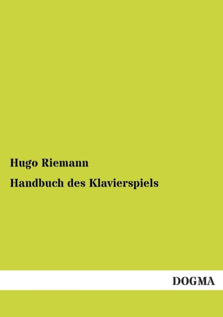 Cover for Hugo Riemann · Handbuch Des Klavierspiels (Paperback Book) [German, 1 edition] (2012)